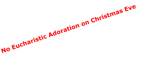 No Eucharistic Adoration on Christmas Eve