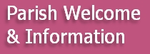Parish Welcome
& Information